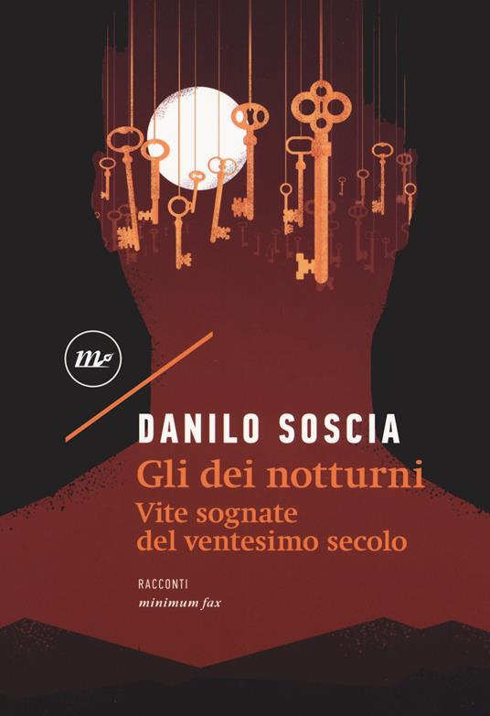 Gli dei notturni. Vite sognate del ventesimo secolo - Danilo Soscia - copertina