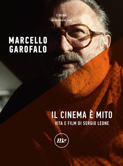 Il cinema è mito. Vita e film di Sergio Leone - Marcello Garofalo - ebook