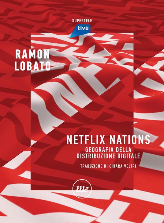 Netflix nations. Geografia della distribuzione digitale - Ramon Lobato,Luca Barra,Fabio Guarnaccia,Chiara Veltri - ebook
