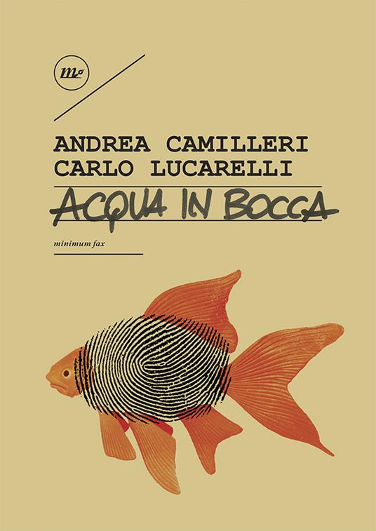 Acqua in bocca. Ediz. illustrata - Andrea Camilleri,Carlo Lucarelli - copertina