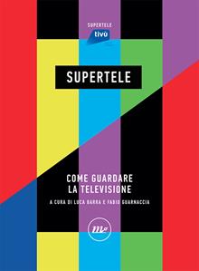 Supertele. Come guardare la televisione