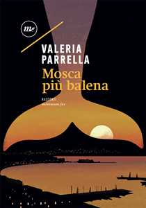 Libro Mosca più balena Valeria Parrella