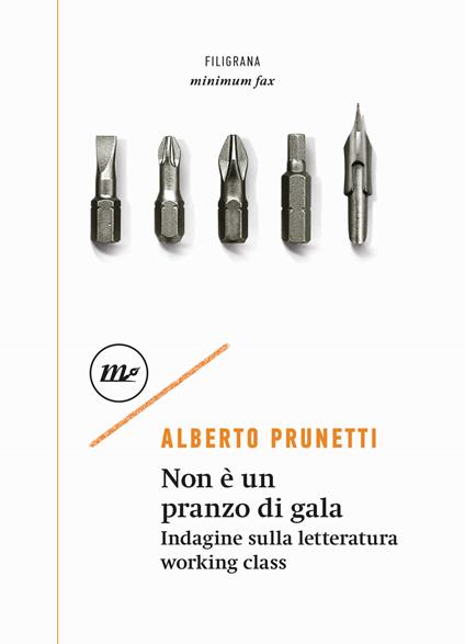 Non è un pranzo di gala. Indagine sulla letteratura working class - Alberto Prunetti - copertina