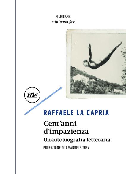 Cent'anni d'impazienza. Un'autobiografia letteraria - Raffaele La Capria - ebook