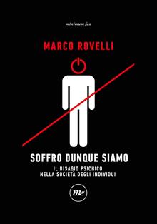 Soffro, dunque siamo. Il disagio psichico nella società degli individui