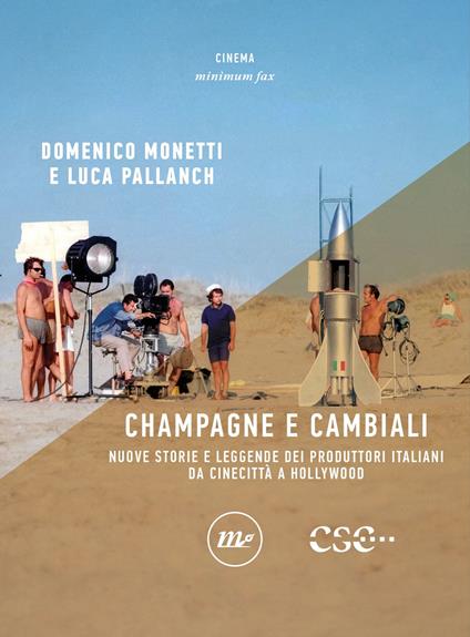 Champagne e cambiali. Nuove storie e leggende dei produttori italiani da Cinecittà a Hollywood - Domenico Monetti,Luca Pallanch - copertina