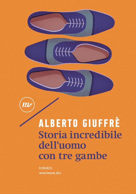 Storia incredibile dell'uomo con tre gambe - Alberto Giuffrè - ebook
