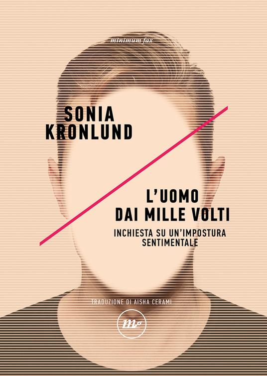 L'uomo dai mille volti. Inchiesta su un'impostura sentimentale - Sonia Kronlund - copertina