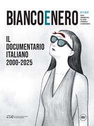 Bianco e nero. Rivista quadrimestrale del centro sperimentale di cinematografia (2025). Vol. 611-612: Il documentario italiano 2000-2025