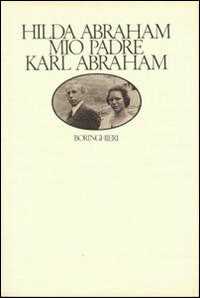 Libro Mio padre Karl Abraham Hilda Abraham
