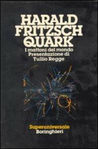 Quark. I mattoni del mondo - Harald Fritzsch - copertina