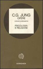 Opere. Vol. 11: Psicologia e religione.