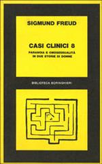 Casi clinici. Vol. 8: Paranoia e omosessualità in due storie di donne