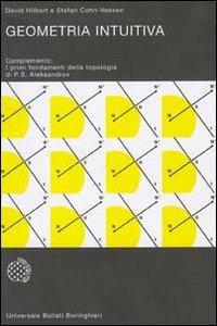 Geometria intuitiva. Complemento: i primi fondamenti della topologia di P. S. Alexandrov - David Hilbert,Stefan Cohn Vossen - copertina