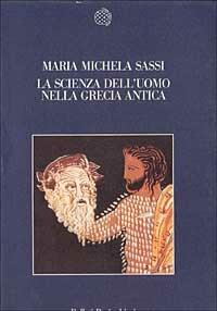 La scienza dell'uomo nella Grecia antica - Maria Michela Sassi - copertina