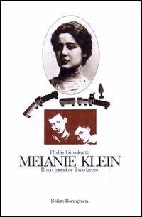 Melanie Klein. Il suo mondo e il suo lavoro - Phyllis Grosskurth - copertina