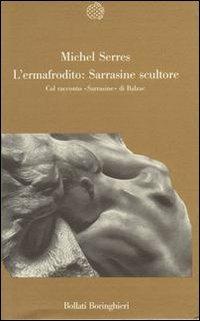 L' ermafrodito: Sarrasine scultore. Col racconto «Sarrasine» di Balzac - Michel Serres - 5