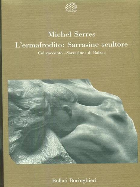 L' ermafrodito: Sarrasine scultore. Col racconto «Sarrasine» di Balzac - Michel Serres - 2