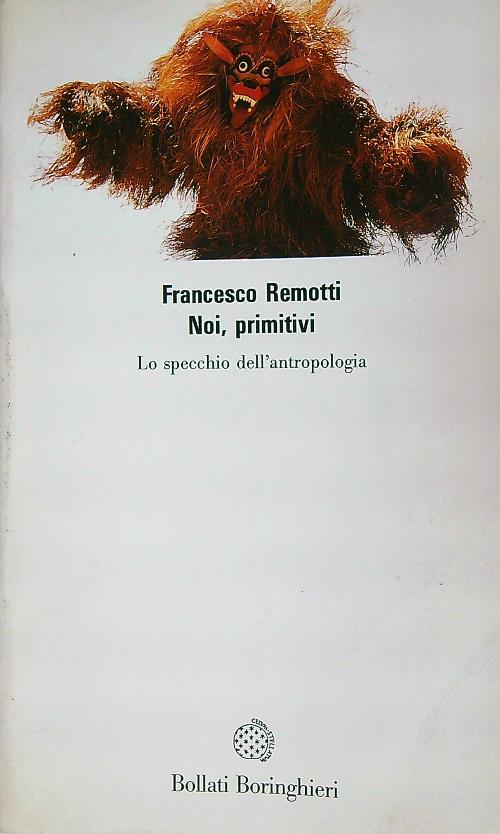 Noi, primitivi: lo specchio dell'antropologia