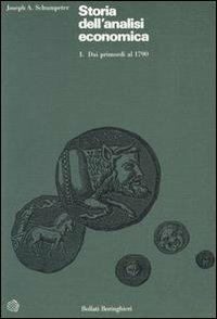 Storia dell'analisi economica. Vol. 1: Dai primordi al 1790. - Joseph A. Schumpeter - copertina