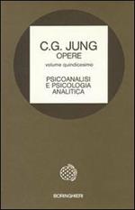 Opere. Vol. 15: Psicoanalisi e psicologia analitica