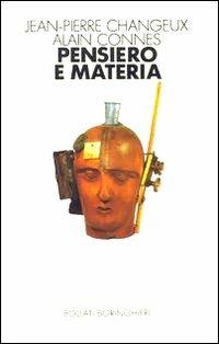 Pensiero e materia - Jean-Pierre Changeux,Alain Connes - copertina