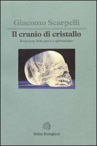 Il cranio di cristallo. Evoluzione della specie e spiritualismo - Giacomo Scarpelli - copertina