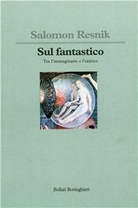 Sul fantastico. Tra l'immaginario e l'onirico - Salomon Resnik - copertina