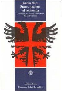 Stato, nazione ed economia. Contributi alla politica e alla storia del nostro tempo - Ludwig von Mises - copertina