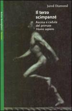 Il terzo scimpanzé. Ascesa e caduta del primate homo sapiens