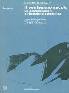 Libro Storia della tecnologia. Vol. 7: Il ventesimo secolo, le comunicazioni e l'Industria scientifica 