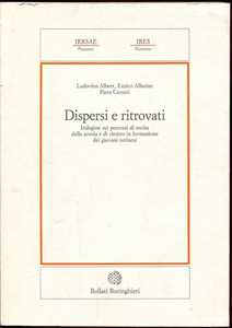 Libro Dispersi e ritrovati. Indagine sui percorsi di uscita dalla scuola e di rientro in formazione dei giovani torinesi Ludovico Albert Enrico Allasino Piera Cerutti