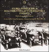 Libro Storia fotografica dell'industria automobilistica italiana. Dal fordismo al postfordismo 