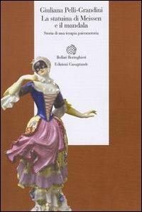 La statuina di Meissen e il mandala. Storia di una terapia psicomotoria - Giuliana Pelli Grandini - copertina