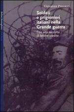 Soldati e prigionieri italiani nella grande guerra. Con una raccolta di lettere inedite