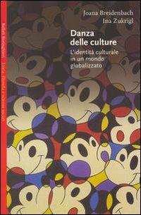 Danza delle culture. L'identità culturale in un mondo globalizzato - Joana Breidenbach,Ina Zukrigl - copertina