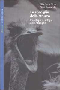 Lo sbadiglio dello struzzo. Psicologia e biologia dello sbadiglio - Gianluca Ficca,Piero Salzarulo - copertina