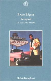 Zeropoli. Las Vegas, città del nulla - Bruce Bégout - copertina