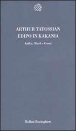 Edipo in KaKania. Kafka, Musil e Freud