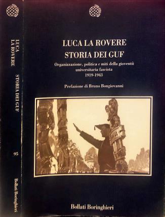 Storia dei Guf. Organizzazione, politica e miti della gioventù universitaria fascista (1919-1943)