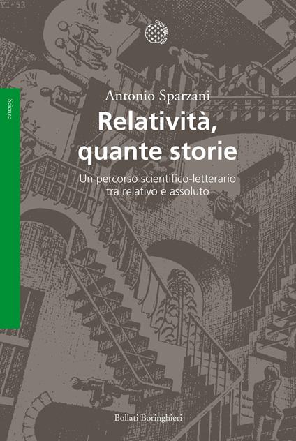 Relatività, quante storie. Un percorso scientifico-letterario tra relativo e assoluto - Antonio Sparzani - copertina