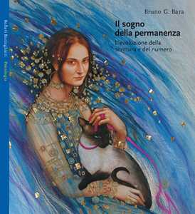 Libro Il sogno della permanenza. L'evoluzione della scrittura e del numero Bruno G. Bara