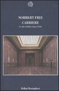 Carriere. Le élites di Hitler dopo il 1945 - Norbert Frei - copertina