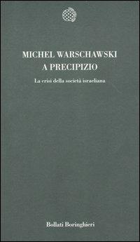 A precipizio. La crisi della società israeliana - Michel Warschawski - 2