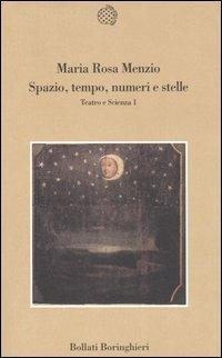 Spazio, tempo, numeri e stelle. Teatro e scienza. Vol. 1 - M. Rosa Menzio - copertina
