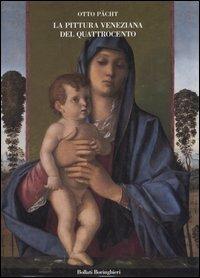 La pittura veneziana del Quattrocento. I Bellini e Andrea Mantegna - Otto Pächt - copertina