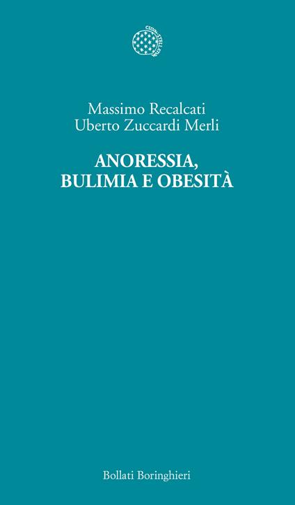 Anoressia, bulimia e obesità - Massimo Recalcati,Uberto Zuccardi Merli - copertina