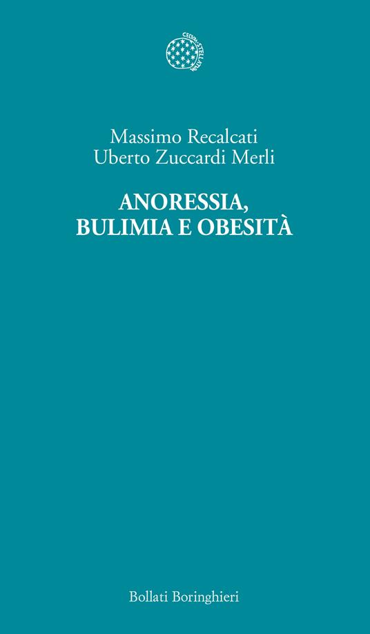 Anoressia, bulimia e obesità - Massimo Recalcati,Uberto Zuccardi Merli - copertina
