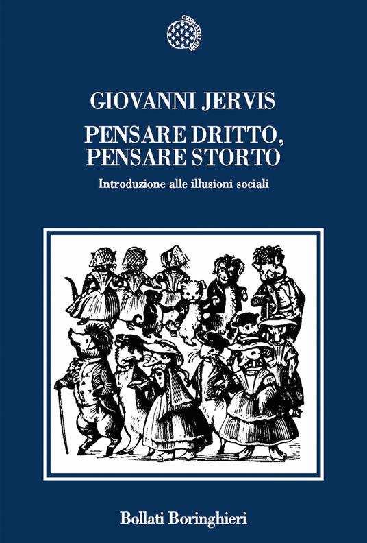 Pensare dritto, pensare storto. Introduzione alle illusioni sociali - Giovanni Jervis - copertina