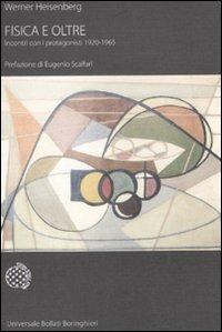 Fisica e oltre. Incontri con i protagonisti 1920-1965 - Werner Heisenberg - copertina